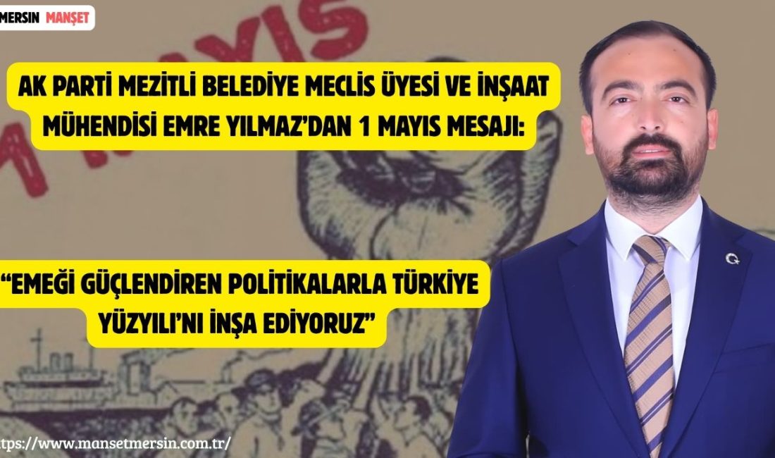 AK Parti Mezitli Belediye Meclis Üyesi ve İnşaat Mühendisi Emre