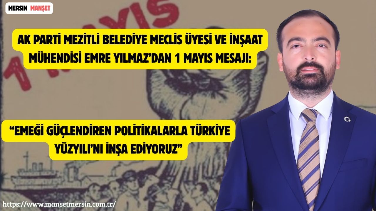 AK Parti Mezitli Belediye Meclis Üyesi ve İnşaat Mühendisi Emre