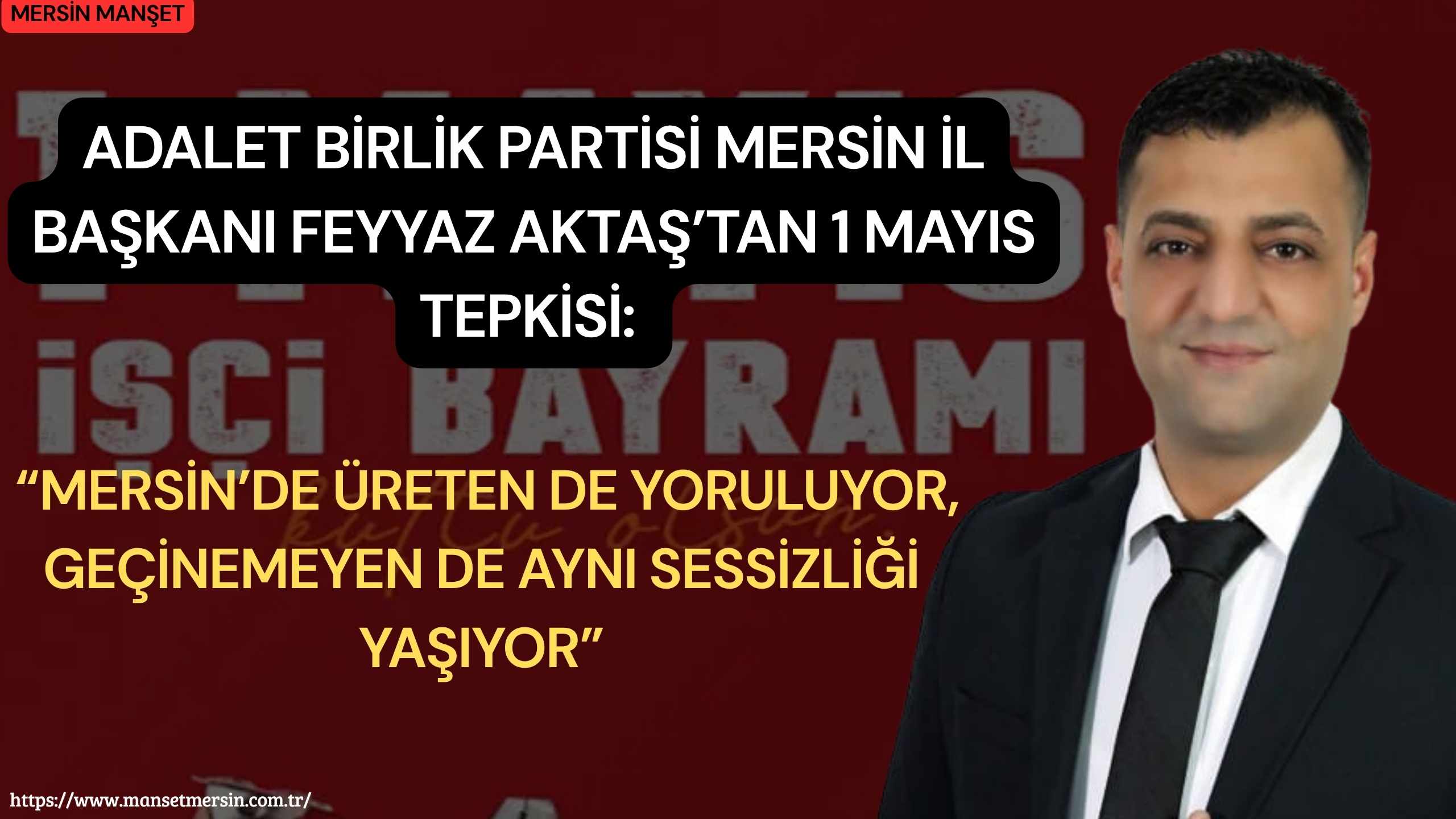 Adalet Birlik Partisi Mersin İl Başkanı Feyyaz Aktaş, 1 Mayıs