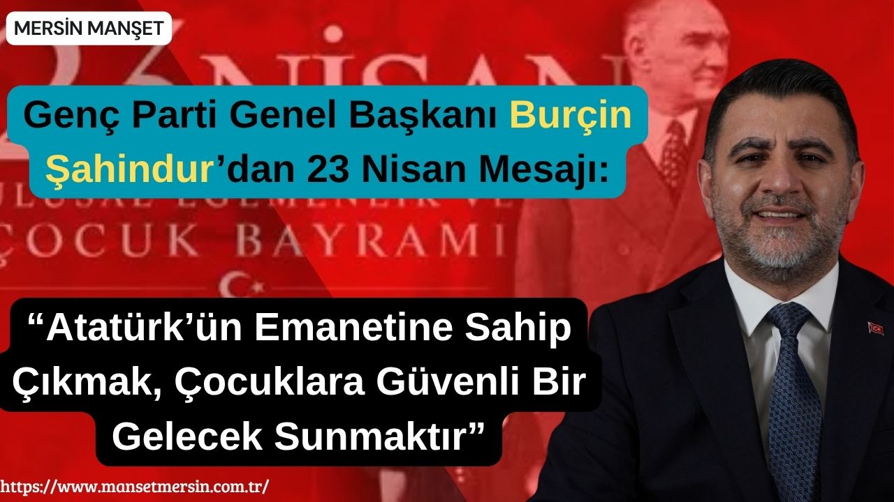 Genç Parti Genel Başkanı Burçin Şahindur, 23 Nisan Ulusal Egemenlik
