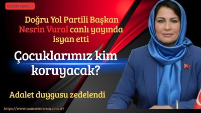 Doğru Yol Partisi (DYP) Mersin İl Başkanı Nesrin Vural, canlı
