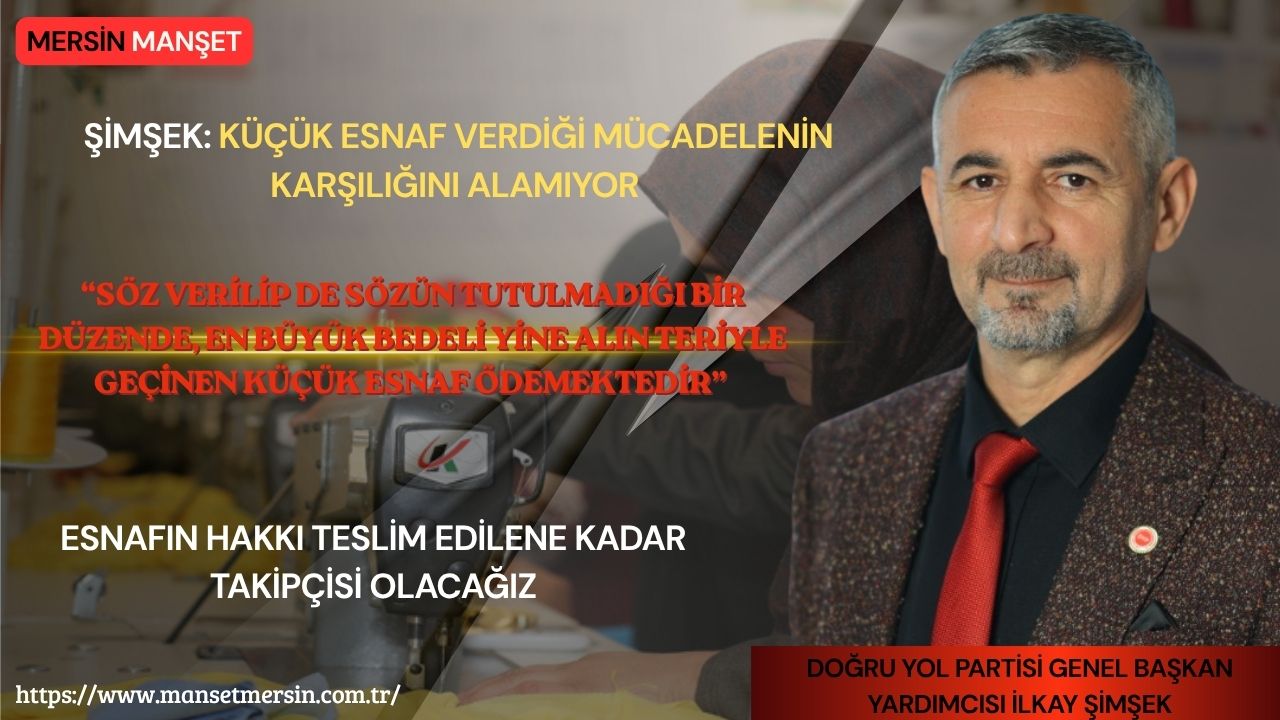 Doğru Yol Partisi Genel Başkan Yardımcısı İlkay Şimşek, küçük esnafın