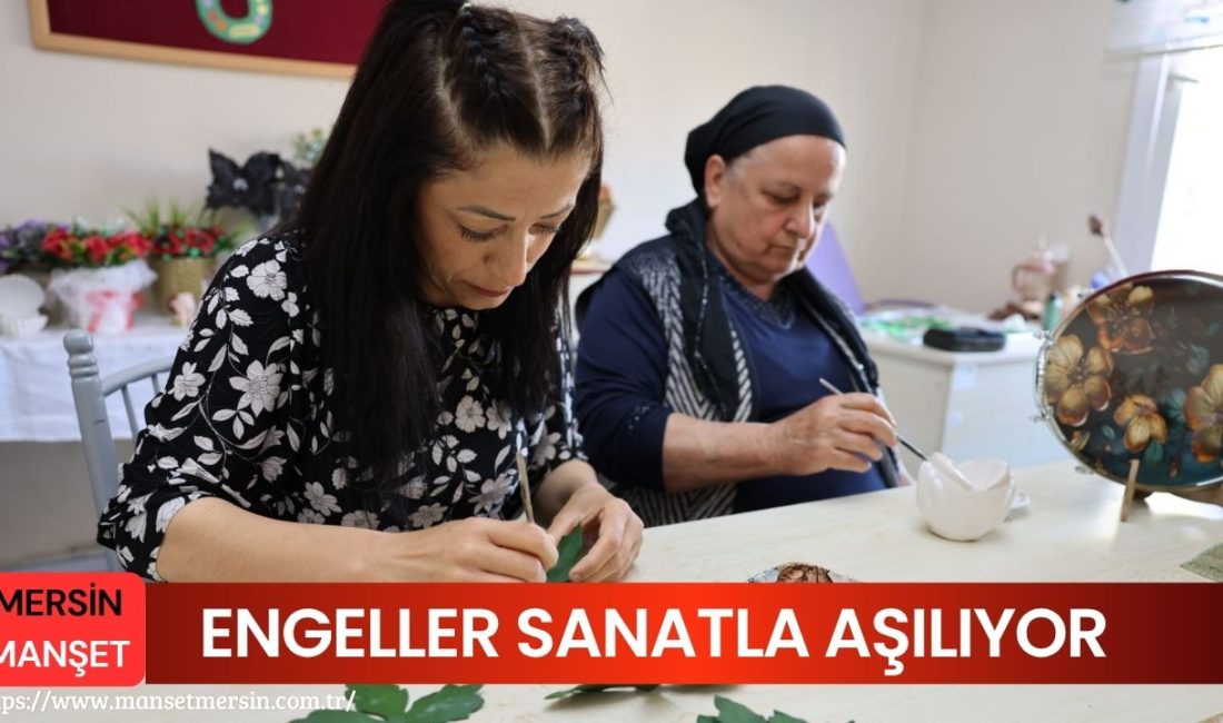 Mersin’de işitme engelli Sinem Erserin, el sanatlarıyla hem üretime katıldı