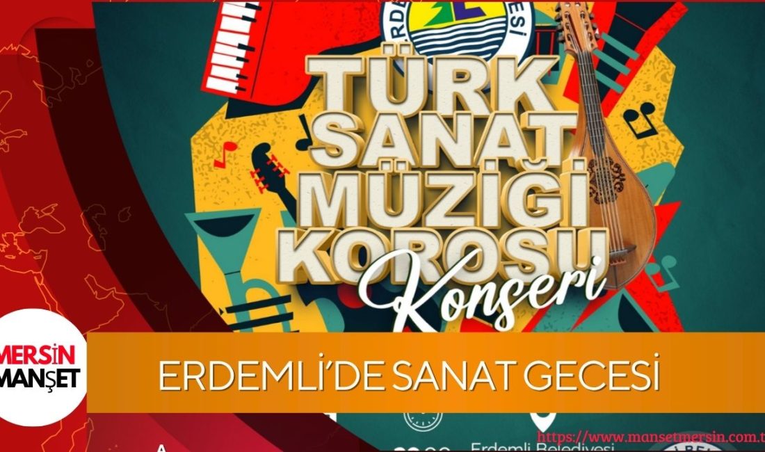 Erdemli ’de 17 Nisan’da düzenlenecek Türk Sanat Müziği konseri, sanatseverleri