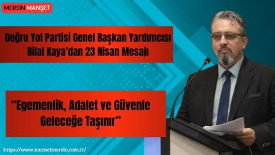 Doğru Yol Partisi Genel Başkan Yardımcısı Bilal Kaya, 23 Nisan