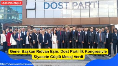Rıdvan Eşin öncülüğünde gerçekleştirilen Dost Parti 1. Olağan Kongresi, yoğun