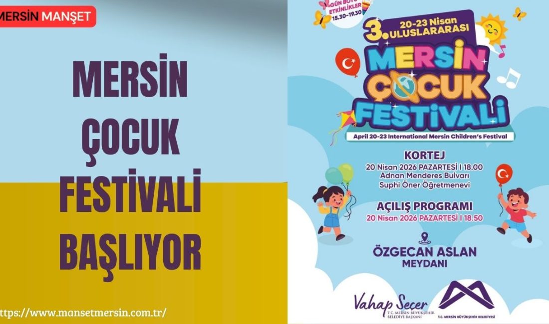 Uluslararası Mersin Çocuk Festivali, 20-23 Nisan’da kortej ve açılış programıyla