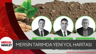Mersin’de düzenlenecek “Üretmezsek Tükeniriz” konferansında, tarımın geleceği, akıllı teknolojiler ve