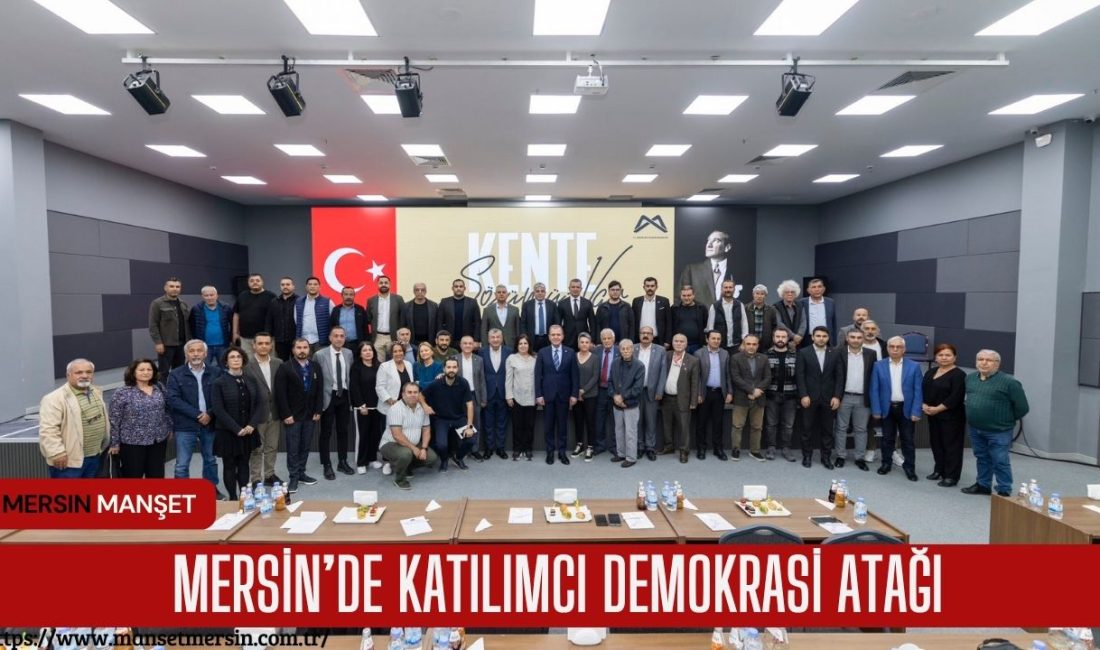 Mersin’de düzenlenen Kent Katılımı Buluşması’nda Başkan Vahap Seçer, emek örgütleriyle