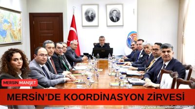 Mersin’de Vali Atilla Toros başkanlığında yapılan toplantıda kamu hizmetleri ile