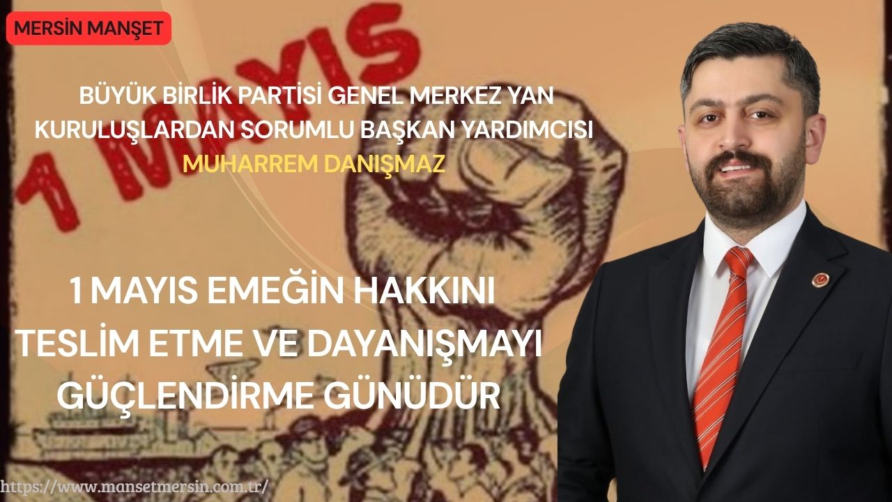 1 Mayıs Emek ve Dayanışma Günü dolayısıyla açıklamada bulunan Büyük