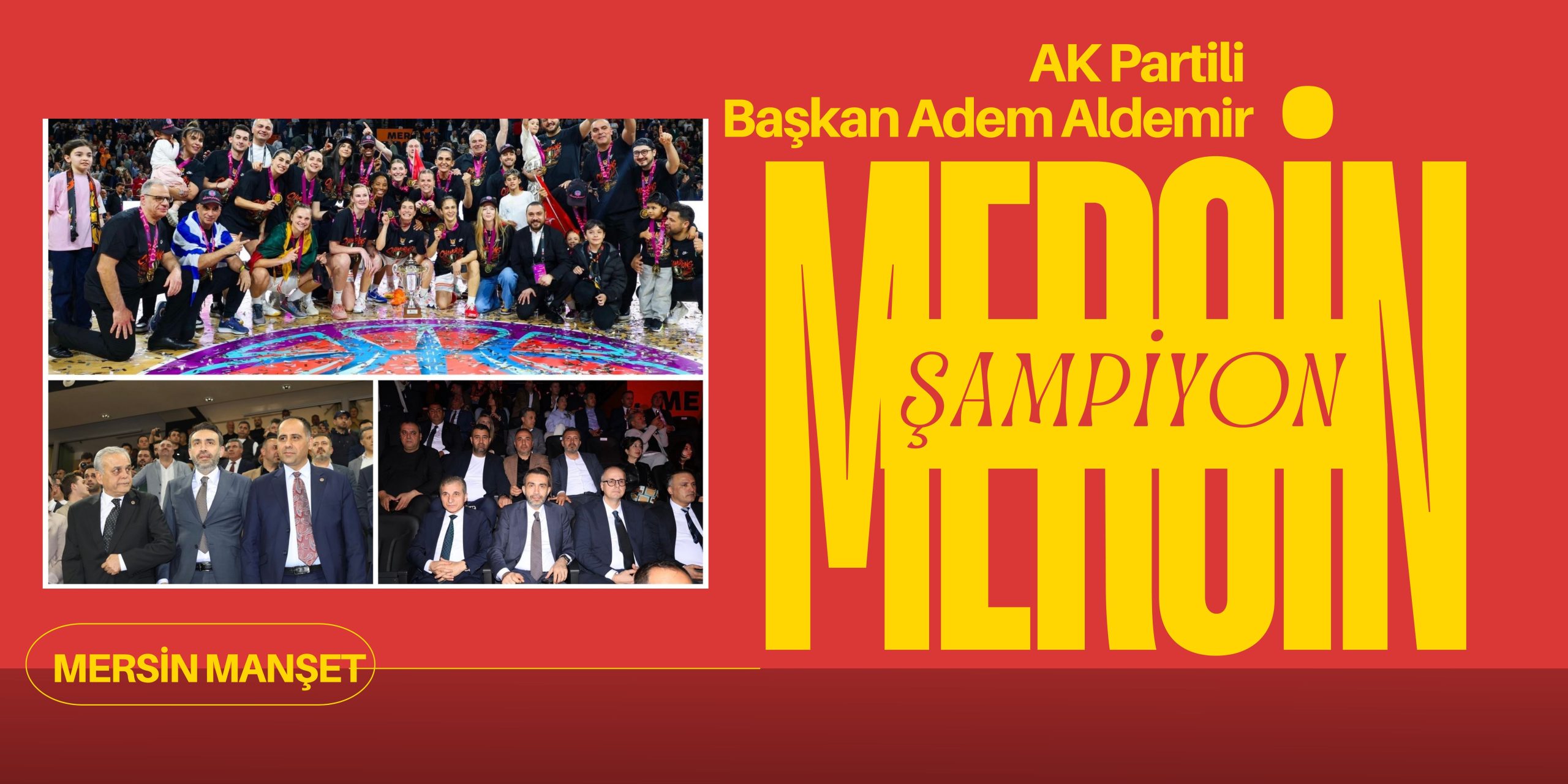 MERSİN MANŞET - AK Parti Mersin İl Başkanı Adem Aldemir,