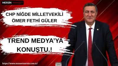CHP Niğde Milletvekili Ömer Fethi Gürer, TRend MEDYA YouTube kanalında