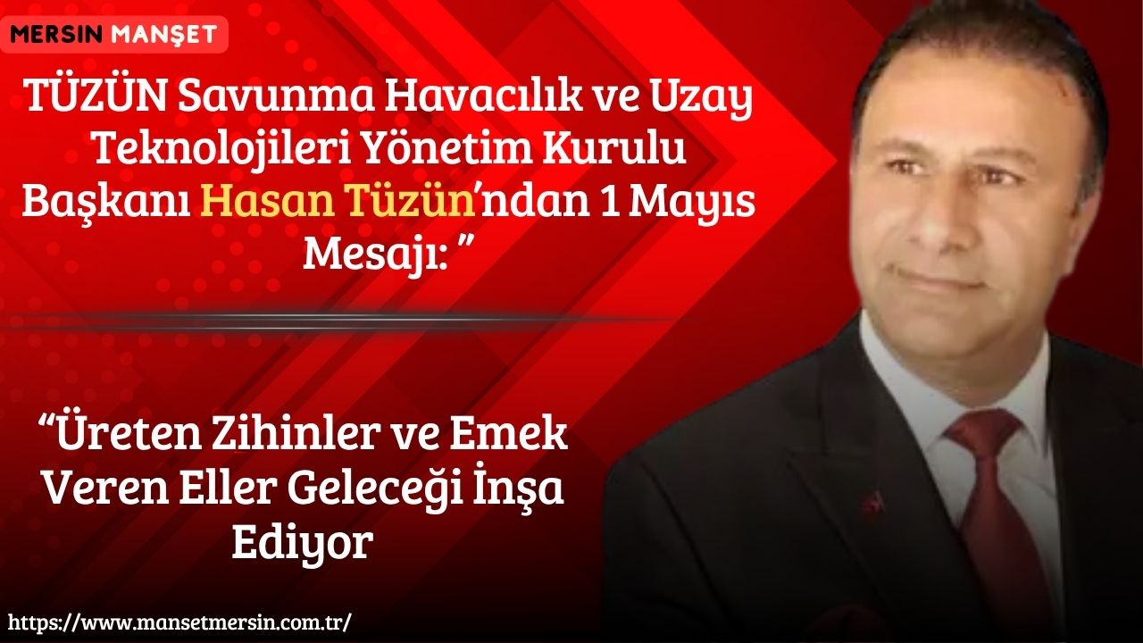 TÜZÜN Savunma Havacılık ve Uzay Teknolojileri Yönetim Kurulu Başkanı Hasan