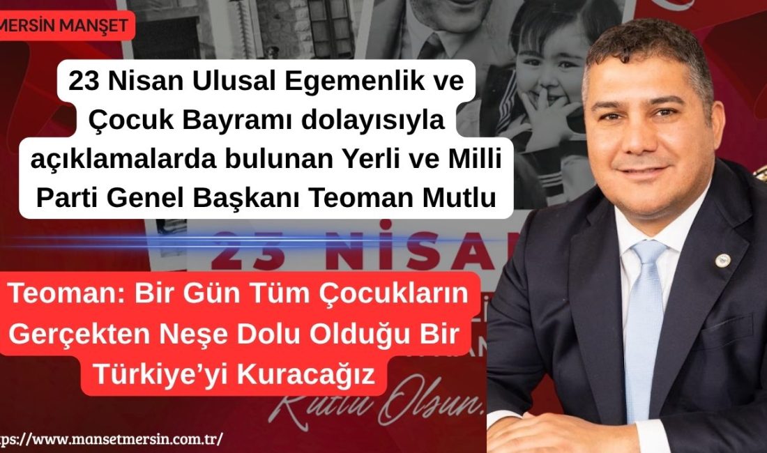 23 Nisan Ulusal Egemenlik ve Çocuk Bayramı dolayısıyla açıklamalarda bulunan