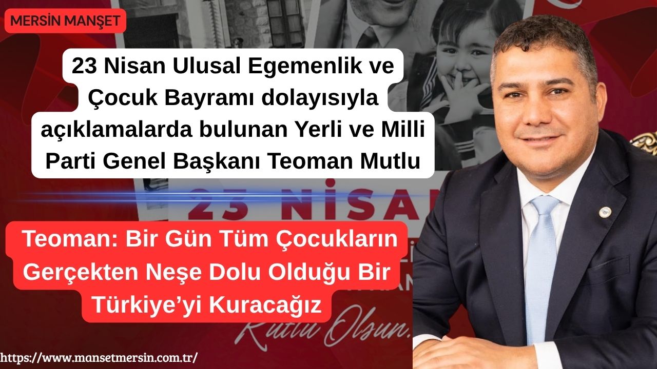 23 Nisan Ulusal Egemenlik ve Çocuk Bayramı dolayısıyla açıklamalarda bulunan