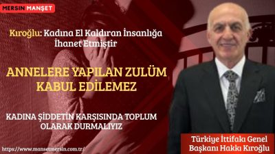 Türkiye İttifakı Genel Başkanı Hakkı Kıroğlu, kadına yönelik şiddet konusunda