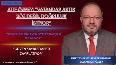 Türkiye’nin Sesi Partisi Genel Başkanı Atıf Özbey, Türkiye’de siyasetin geldiği