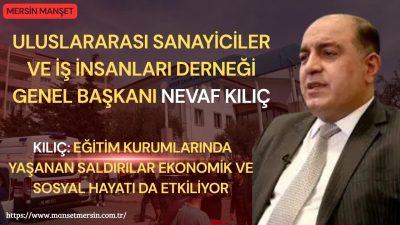 Uluslararası Sanayiciler ve İş İnsanları Derneği Genel Başkanı Nevaf Kılıç,