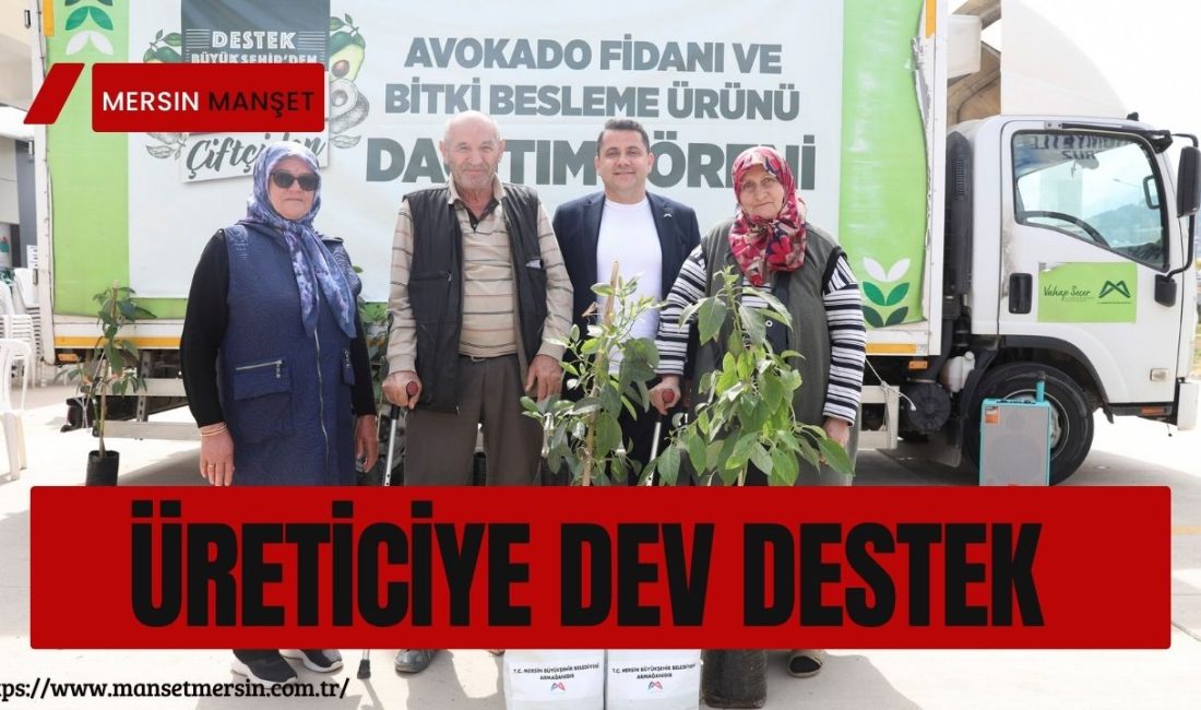 Mersin Büyükşehir Belediyesi, Anamur’da üreticilere binlerce avokado fidanı ve destek
