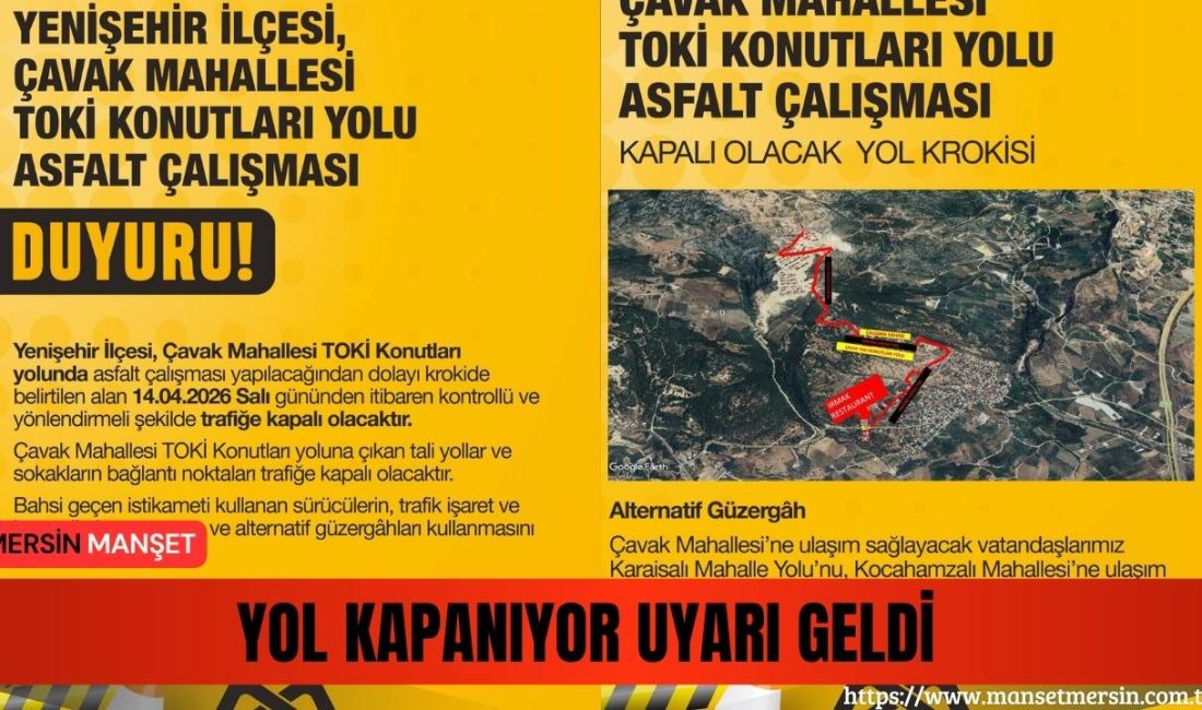 Yenişehir Çavak Mahallesi TOKİ yolunda asfalt çalışması nedeniyle 14 Nisan’dan