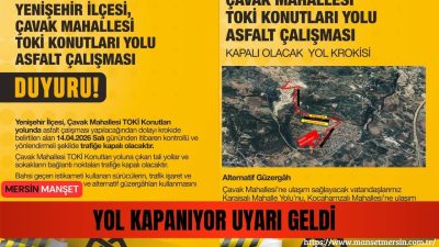 Yenişehir Çavak Mahallesi TOKİ yolunda asfalt çalışması nedeniyle 14 Nisan’dan