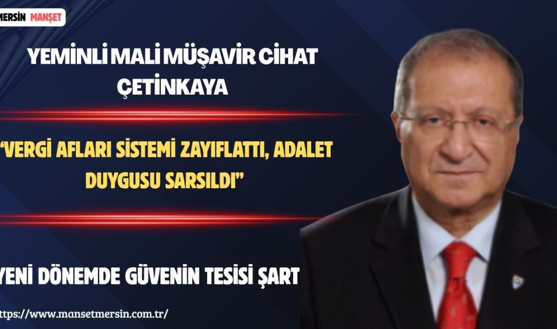 Yeminli Mali Müşavir Cihat Çetinkaya, Türkiye’de vergi sisteminin yıllar içinde