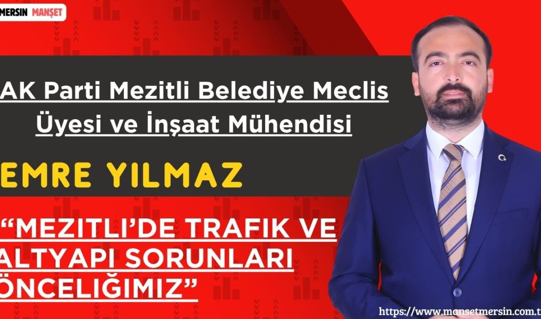 AK Parti Mezitli Belediye Meclis Üyesi ve İnşaat Mühendisi Emre