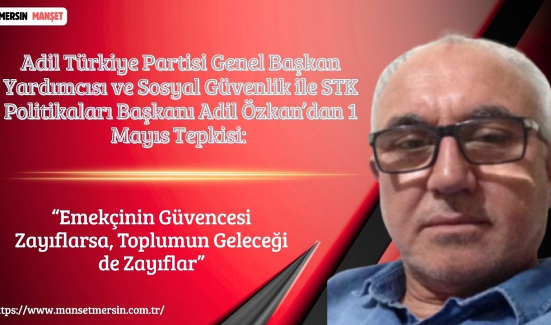 Adil Türkiye Partisi Genel Başkan Yardımcısı ve Sosyal Güvenlik ile