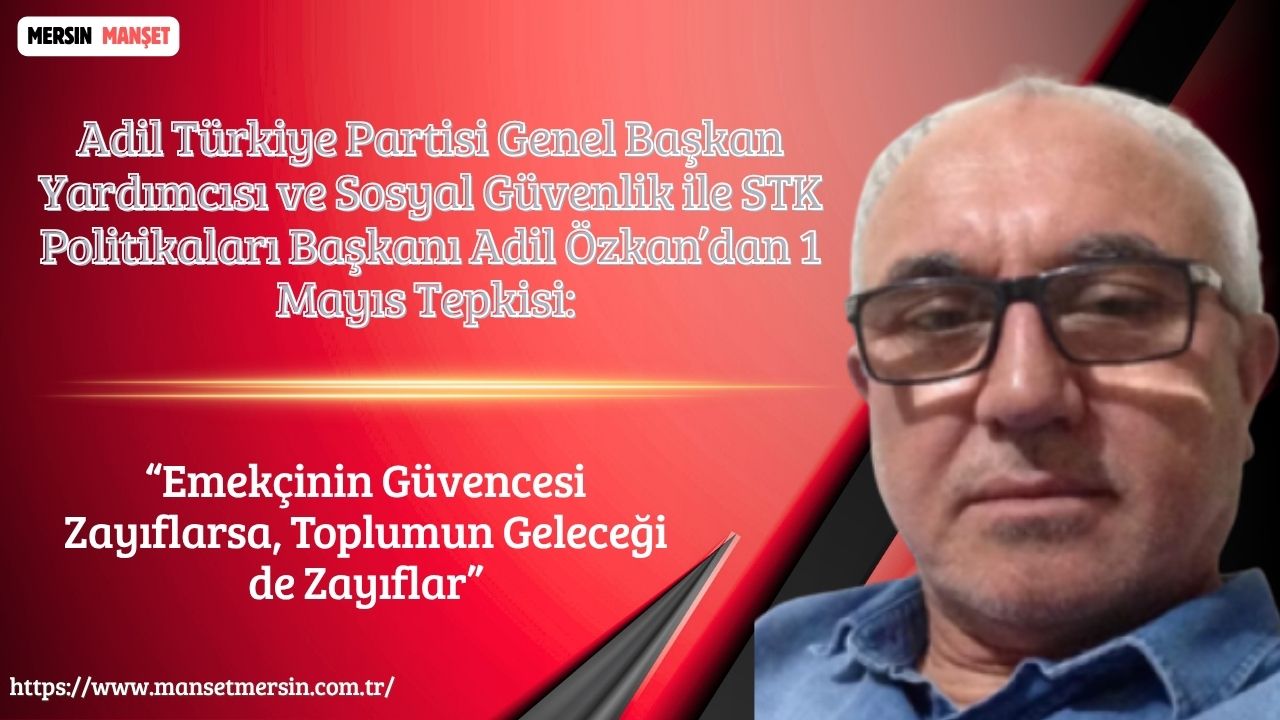 Adil Türkiye Partisi Genel Başkan Yardımcısı ve Sosyal Güvenlik ile