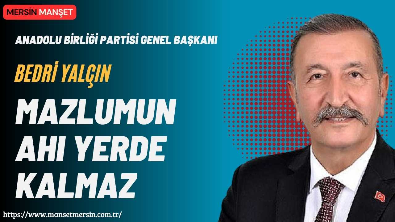 Anadolu Birliği Partisi Genel Başkanı Bedri Yalçın, devlet makamlarının millete