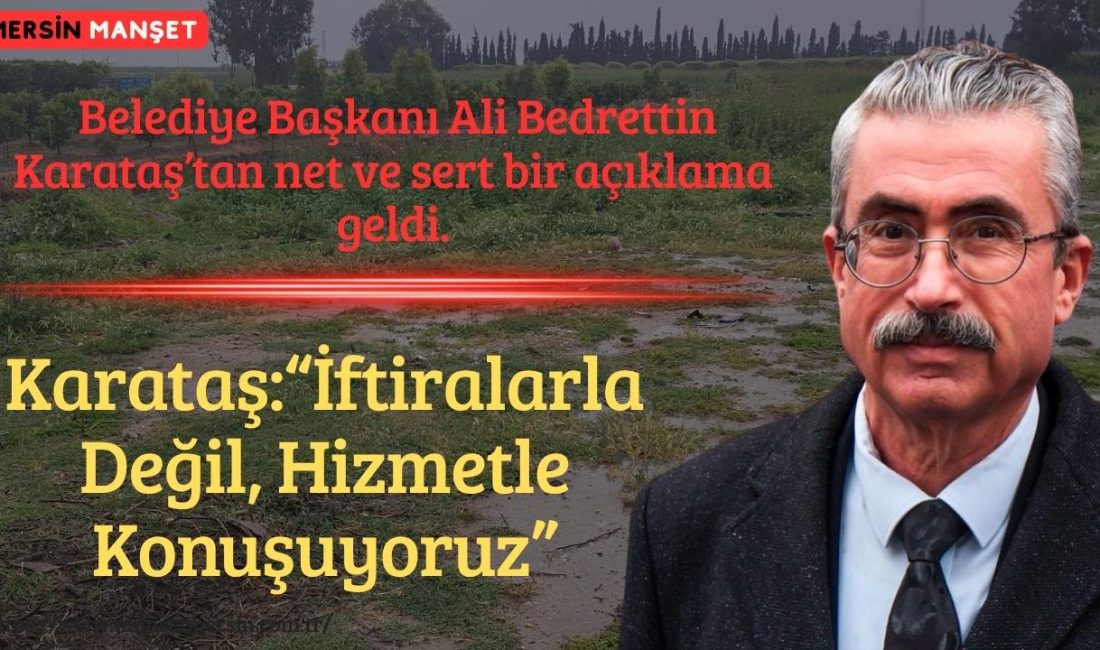 Karataş Belediyesi’ne yönelik son günlerde bazı basın ve yayın organlarında