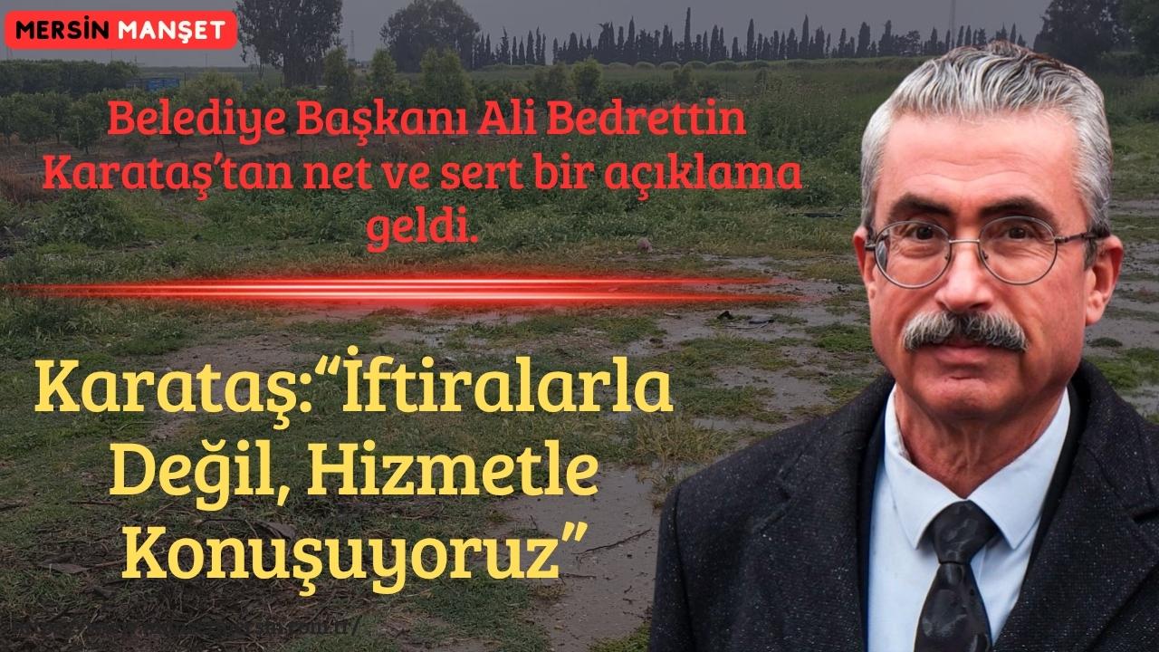 Karataş Belediyesi’ne yönelik son günlerde bazı basın ve yayın organlarında