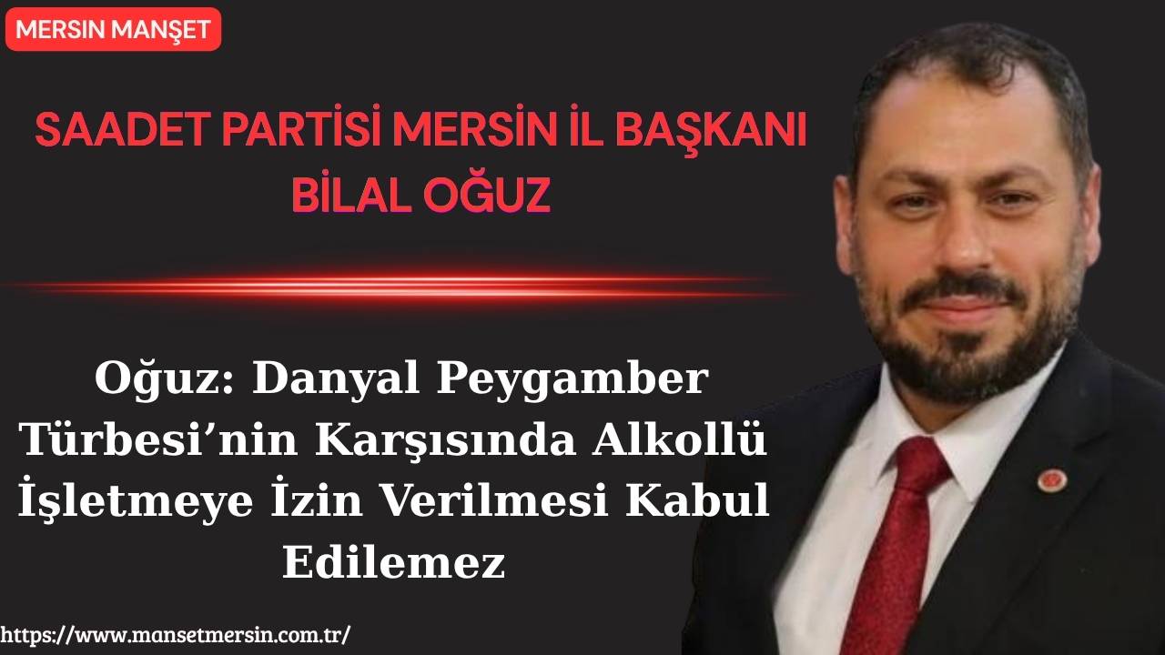 Saadet Partisi Mersin İl Başkanı Bilal Oğuz, Kültür ve Turizm