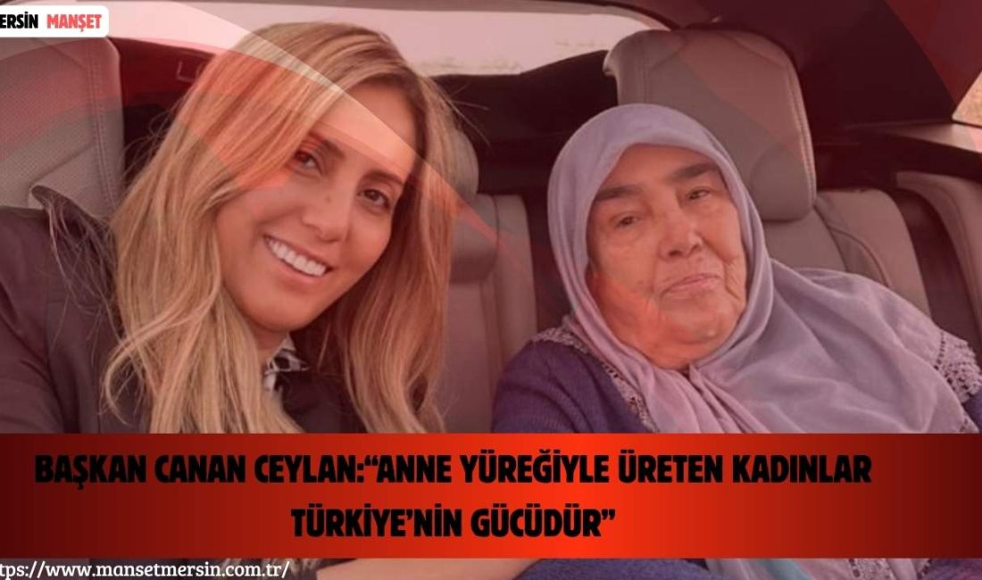 Ankara Gıda Tarım Ürünleri Derneği Genel Başkanı Canan Ceylan, Anneler