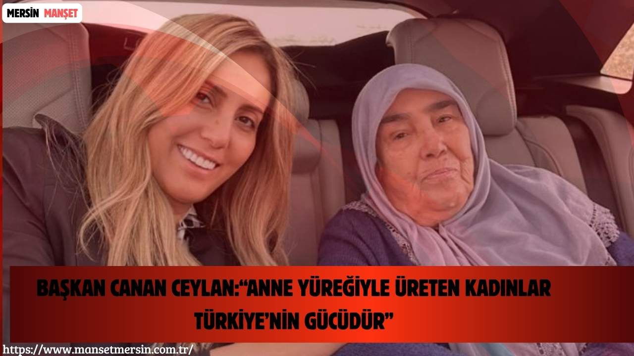 Ankara Gıda Tarım Ürünleri Derneği Genel Başkanı Canan Ceylan, Anneler
