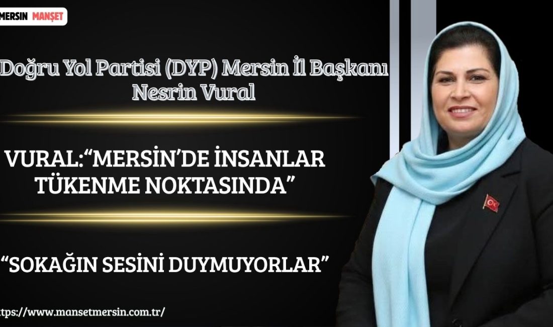 Doğru Yol Partisi (DYP) Mersin İl Başkanı Nesrin Vural, vatandaşın