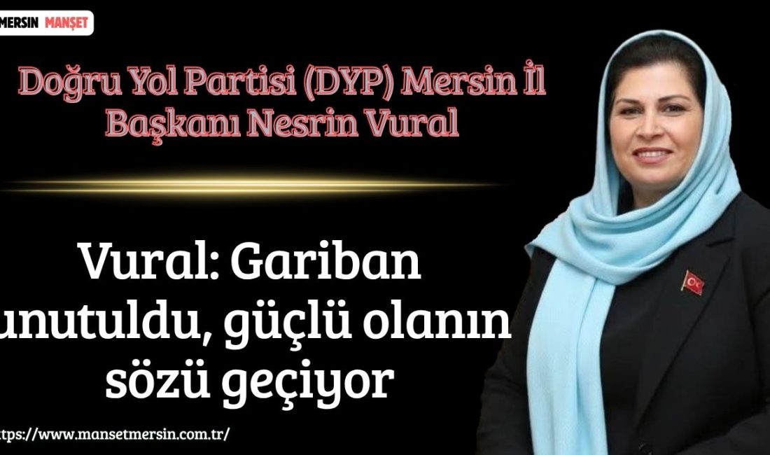 Doğru Yol Partisi (DYP) Mersin İl Başkanı Nesrin Vural, vatandaşın