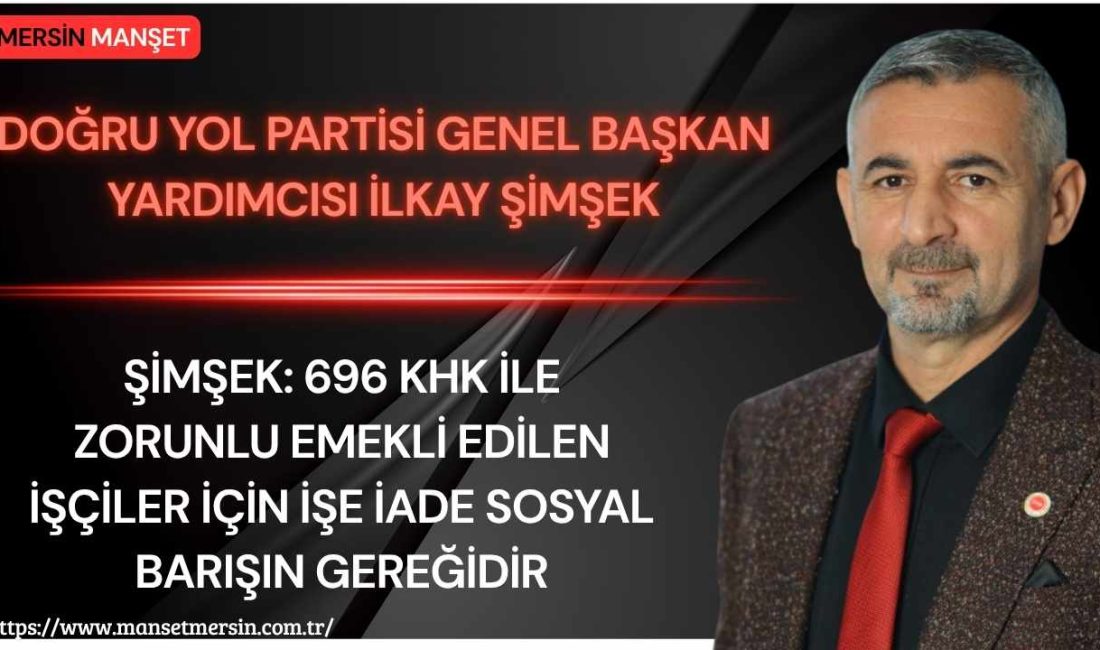Doğru Yol Partisi Teşkilatlardan Sorumlu Genel Başkan Yardımcısı İlkay Şimşek,