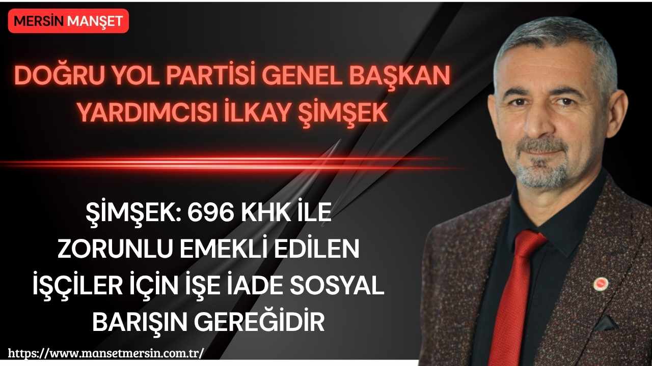 Doğru Yol Partisi Teşkilatlardan Sorumlu Genel Başkan Yardımcısı İlkay Şimşek,
