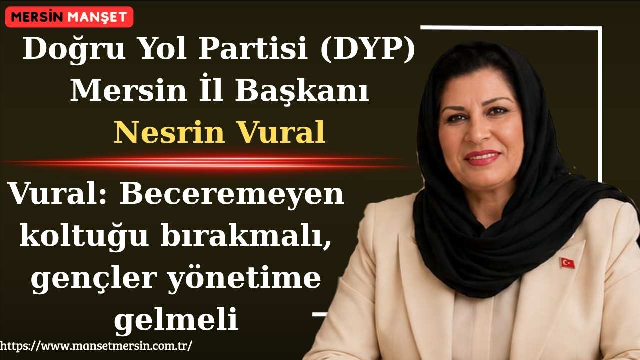 Doğru Yol Partisi (DYP) Mersin İl Başkanı Nesrin Vural, Türkiye’de