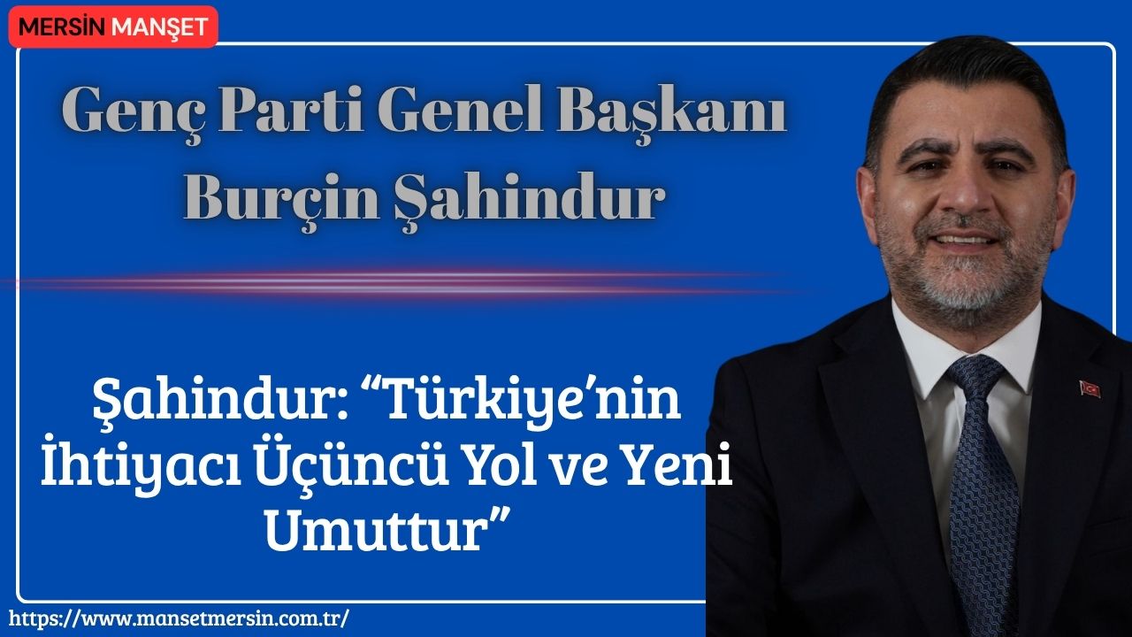 Genç Parti Genel Başkanı Burçin Şahindur, Türkiye’de ekonomik sorunların yanında