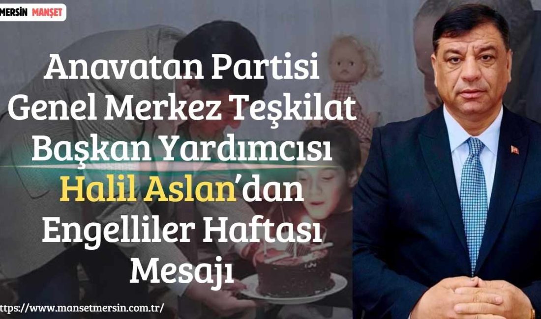 Anavatan Partisi Genel Merkez Teşkilat Başkan Yardımcısı Halil Aslan, Engelliler