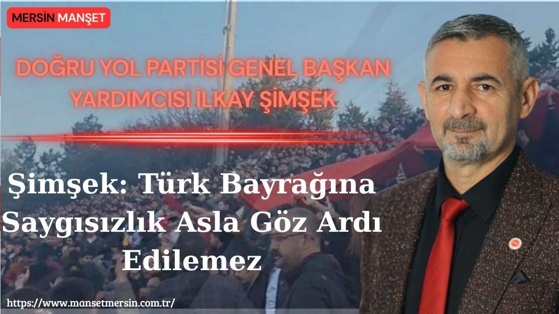 Doğru Yol Partisi Teşkilatlardan Sorumlu Genel Başkan Yardımcısı İlkay Şimşek,