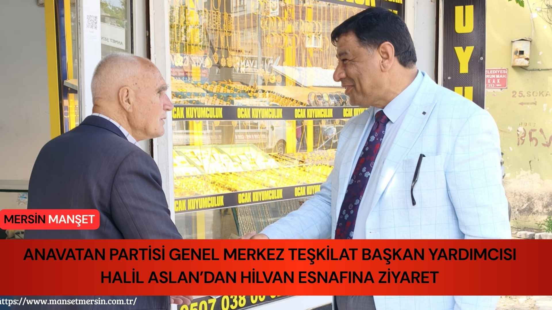 Halil Aslan, Şanlıurfa’nın Hilvan ilçesinde gerçekleştirdiği ziyaret kapsamında esnaf ve