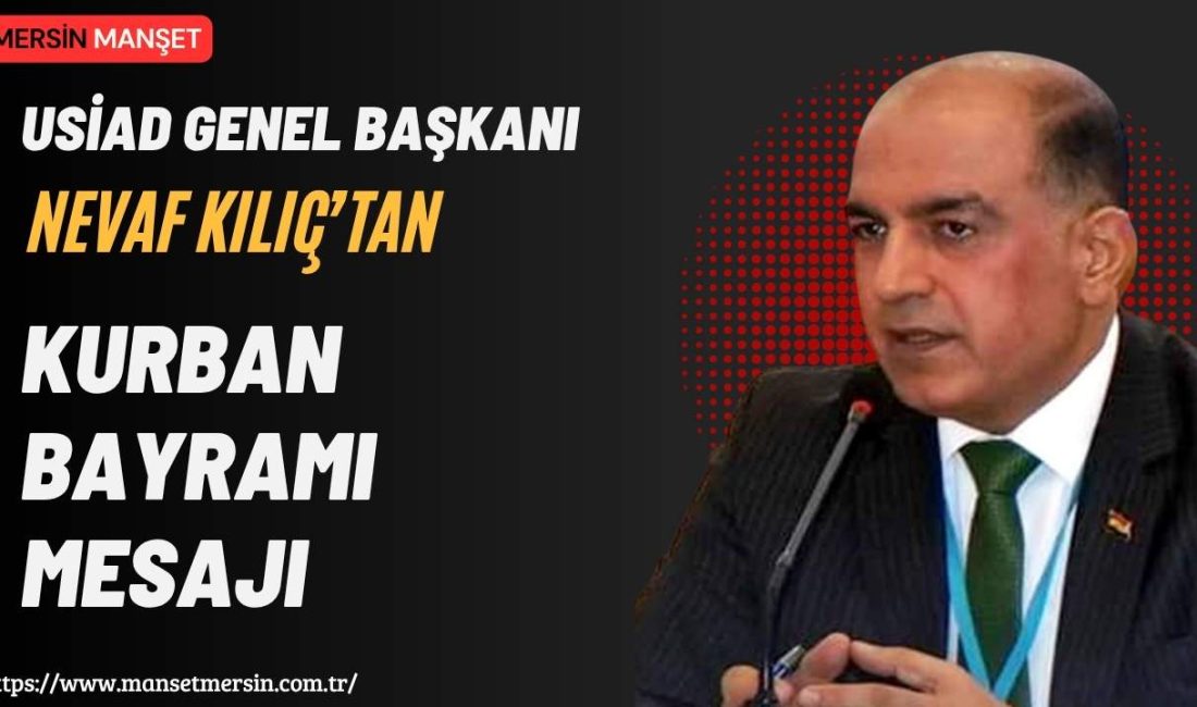 Uluslararası Sanayiciler ve İş İnsanları Derneği Genel Başkanı Nevaf Kılıç,