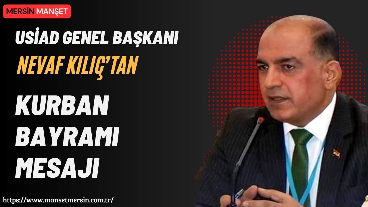 Uluslararası Sanayiciler ve İş İnsanları Derneği Genel Başkanı Nevaf Kılıç,