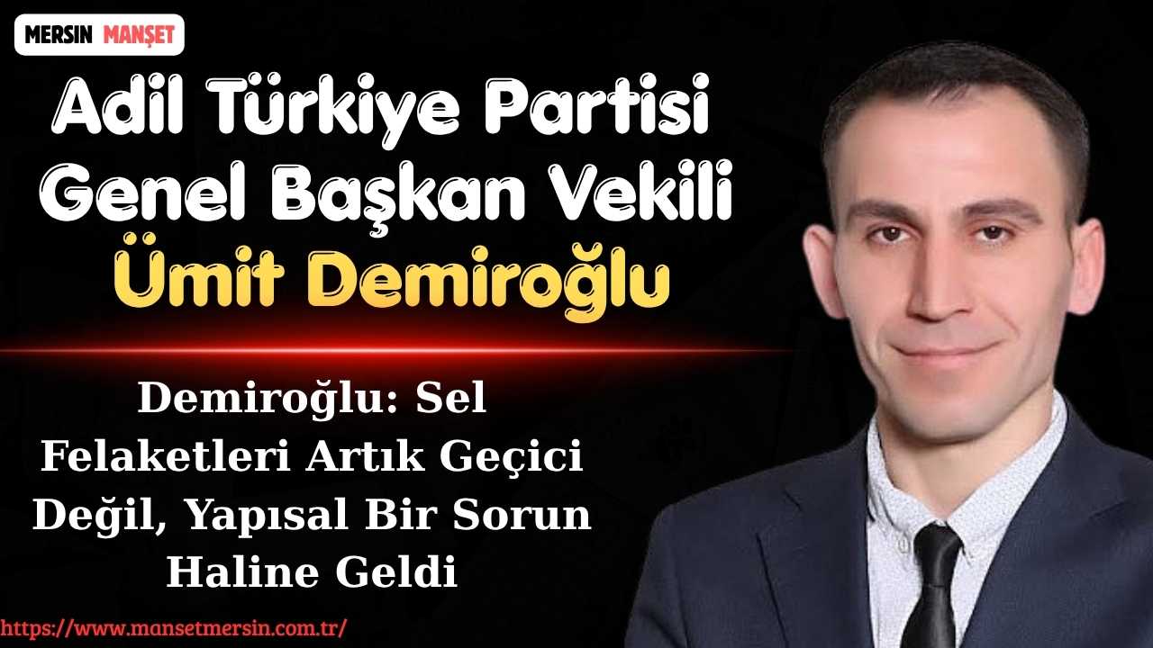 Adil Türkiye Partisi Genel Başkan Vekili Ümit Demiroğlu, Türkiye genelinde