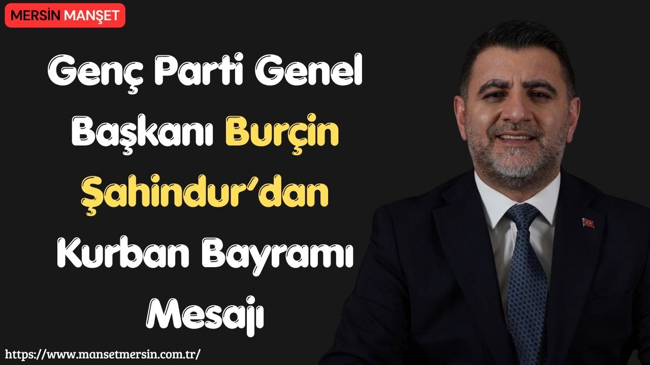 Genç Parti Genel Başkanı Burçin Şahindur, Kurban Bayramı dolayısıyla yayımladığı