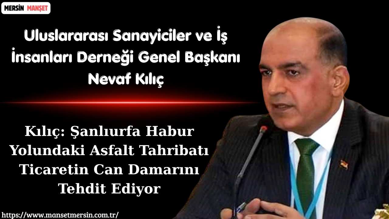 Uluslararası Sanayiciler ve İş İnsanları Derneği Genel Başkanı Nevaf Kılıç,